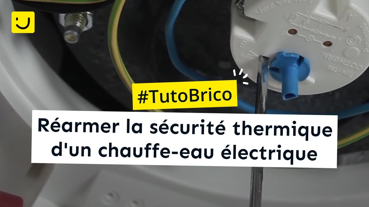 TUTO Réarmer la sécurité thermique d'un chauffe-eau électrique