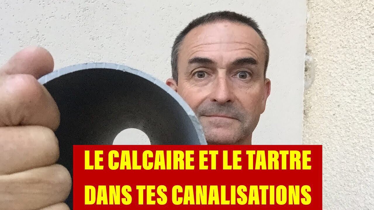 TUTO : LE CALCAIRE ET LE TARTRE DANS TES CANALISATIONS