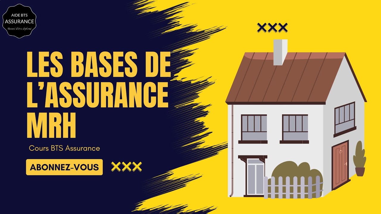 Les Bases de l'Assurance MRH (Multirisques Habitation) - Cours BTS Assurance - Aide BTS Assurance