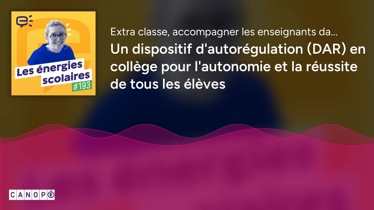 Un dispositif d'autorégulation (DAR) en collège pour l'autonomie et la réussite de tous les élèves