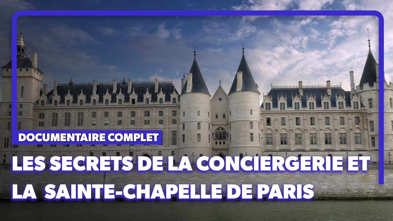 Conciergerie de Paris : du Moyen-Âge aux JO de Paris 2024 ! Documentaire complet