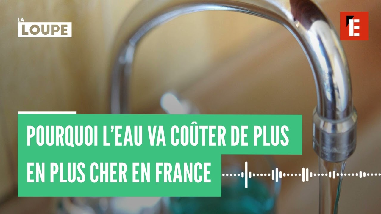 Pourquoi l’eau va coûter de plus en plus cher en France