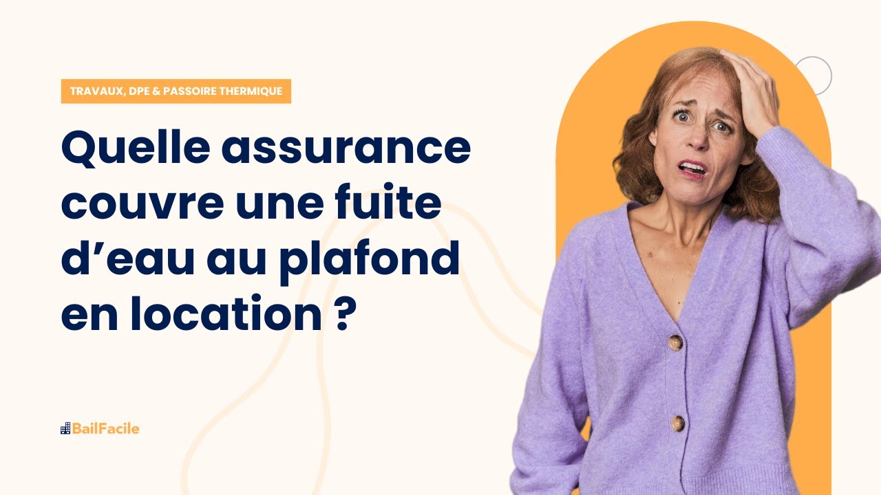 Quelle assurance entre en jeu en cas de fuite d'eau au plafond en location ?